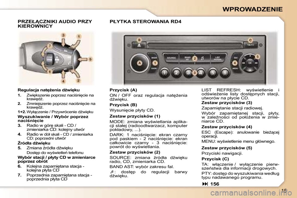 Peugeot 307 CC 2006  Instrukcja Obsługi (in Polish) �1�5
�W�P�R�O�W�A�D�Z�E�N�I�E
�R�e�g�u�l�a�c�j�a� �n�a�t
G�e�n�i�a� �dE�w�i
�k�u
�1�.�  �Z�w�i
�k�s�z�e�n�i�e� �p�o�p�r�z�e�z� �n�a�c�i;�n�i
�c�i�e� �n�a� 
�k�r�a�w
�dE�.
�2�. �  �Z�m�n�i�e�j