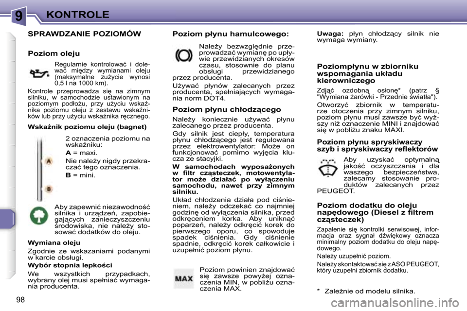 Peugeot 307 CC 2006  Instrukcja Obsługi (in Polish) �9�K�O�N�T�R�O�L�E
�9�8
�S�P�R�A�W�D�Z�A�N�I�E� �P�O�Z�I�O�M�Ó�W
�2� �o�z�n�a�c�z�e�n�i�a� �p�o�z�i�o�m�u� �n�a�  
�w�s�k�aE�n�i�k�u�: 
�A� �=� �m�a�x�i�.
�N�i�e� �n�a�l�eG�y� �n�i�g�d�y� �p�r�z�e�