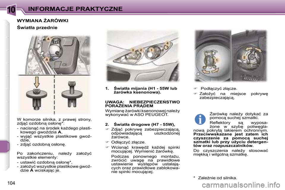 Peugeot 307 CC 2006  Instrukcja Obsługi (in Polish) �1�0�I�N�F�O�R�M�A�C�J�E� �P�R�A�K�T�Y�C�Z�N�E
�1�0�4
�W�  �k�o�m�o�r�z�e�  �s�i�l�n�i�k�a�,�  �z�  �p�r�a�w�e�j�  �s�t�r�o�n�y�,�  
�z�d�j"�ć� �o�z�d�o�b�n"� �o�s�ł�o�n
�*�: 
�-�  �n�a�c�i�s�n"