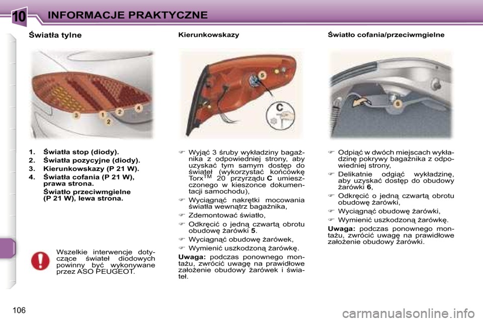 Peugeot 307 CC 2006  Instrukcja Obsługi (in Polish) �1�0�I�N�F�O�R�M�A�C�J�E� �P�R�A�K�T�Y�C�Z�N�E
�1�0�6
��  �O�d�p�i"�ć� �w� �d�w�ó�c�h� �m�i�e�j�s�c�a�c�h� �w�y�k�ł�a�-
�d�z�i�n
� �p�o�k�r�y�w�y� �b�a�g�aG�n�i�k�a� �z� �o�d�p�o�- 
�w�i�e�d�