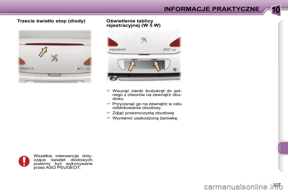 Peugeot 307 CC 2006  Instrukcja Obsługi (in Polish) �1�0�I�N�F�O�R�M�A�C�J�E� �P�R�A�K�T�Y�C�Z�N�E
�1�0�7
�W�s�z�e�l�k�i�e�  �i�n�t�e�r�w�e�n�c�j�e�  �d�o�t�y�- 
�c�z"�c�e�  ;�w�i�a�t�e�ł�  �d�i�o�d�o�w�y�c�h� 
�p�o�w�i�n�n�y�  �b�y�ć�  �w�y�k�o�n�