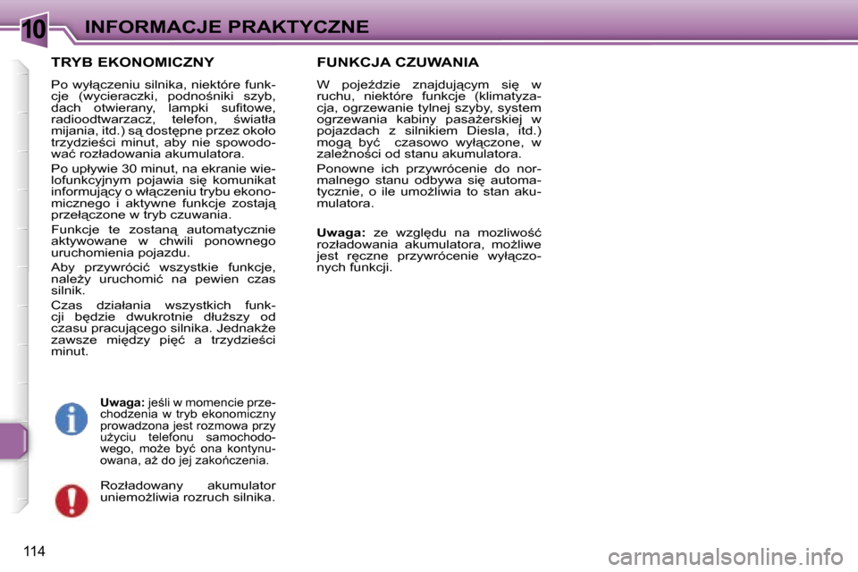 Peugeot 307 CC 2006  Instrukcja Obsługi (in Polish) �1�0�I�N�F�O�R�M�A�C�J�E� �P�R�A�K�T�Y�C�Z�N�E
�1�1�4
�T�R�Y�B� �E�K�O�N�O�M�I�C�Z�N�Y
�P�o� �w�y�ł"�c�z�e�n�i�u� �s�i�l�n�i�k�a�,� �n�i�e�k�t�ó�r�e� �f�u�n�k�- 
�c�j�e�  �(�w�y�c�i�e�r�a�c�z�k�i�,