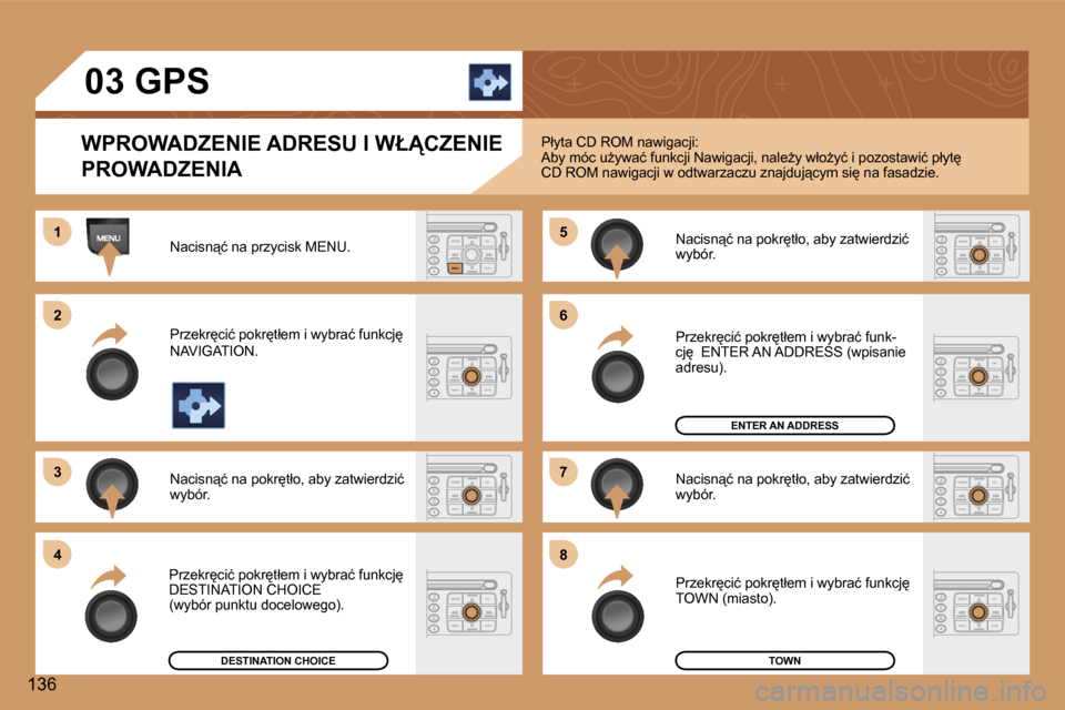 Peugeot 307 CC 2006  Instrukcja Obsługi (in Polish) �1 
�2 
�3�5 
�7
�4 �6 
�8
�1�3�6 �0�3� �G�P�S
�W�P�R�O�W�A�D�Z�E�N�I�E� �A�D�R�E�S�U� �I� �W�Ł�C�Z�E�N�I�E�  
�P�R�O�W�A�D�Z�E�N�I�A
�N�a�c�i�s�n"�ć� �n�a� �p�r�z�y�c�i�s�k� �M�E�N�U�. 
�P�r�z�e