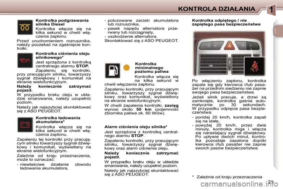 Peugeot 307 CC 2006  Instrukcja Obsługi (in Polish) �1�K�O�N�T�R�O�L�A� �D�Z�I�A�Ł�A�N�I�A
�2�1
�A�l�a�r�m� �c�i;�n�i�e�n�i�a� �o�l�e�j�u� �s�i�l�n�i�k�a�* 
�J�e�s�t�  �s�p�r�z
G�o�n�a�  �z�  �k�o�n�t�r�o�l�k"�  �c�e�n�t�r�a�l�- 
�n�e�g�o� �a�l�a�