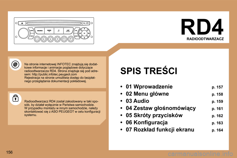 Peugeot 307 CC 2006  Instrukcja Obsługi (in Polish) �1�5�6�R�D�4
�R�A�D�I�O�O�D�T�W�A�R�Z�A�C�Z
�S�P�I�S� �T�R�E:�C�I 
�•�  � �0�1� �W�p�r�o�w�a�d�z�e�n�i�e�  � �p�.� �1�5�7
�•�  � �0�2� �M�e�n�u� �g�ł�ó�w�n�e�  � �p�.� �1�5�8
�•�  � �0�3� �A�