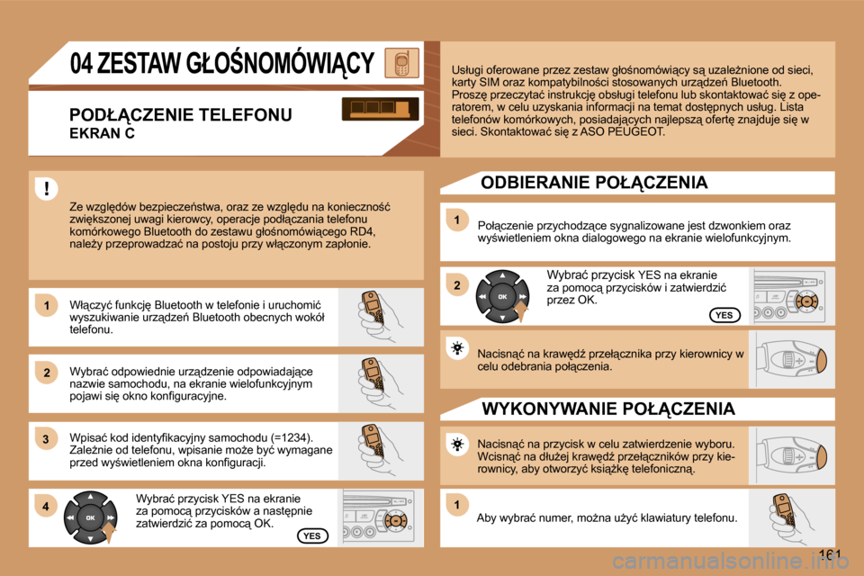 Peugeot 307 CC 2006  Instrukcja Obsługi (in Polish) �1 
�2�1 
�2
�3 
�4
�1�6�1
�1
�Y�E�S
�Y�E�S
�N�a�c�i�s�n"�ć� �n�a� �k�r�a�w
�dE� �p�r�z�e�ł"�c�z�n�i�k�a� �p�r�z�y� �k�i�e�r�o�w�n�i�c�y� �w�  
�c�e�l�u� �o�d�e�b�r�a�n�i�a� �p�o�ł"�c�z�e�n�i�