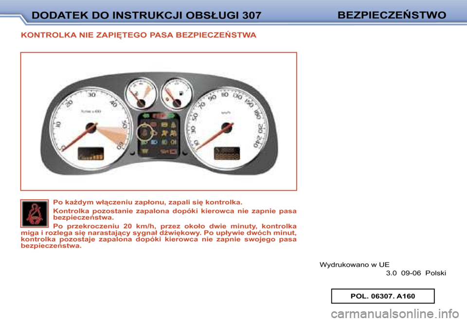 Peugeot 307 CC 2006  Instrukcja Obsługi (in Polish) �D�O�D�A�T�E�K� �D�O� �I�N�S�T�R�U�K�C�J�I� �O�B�S�Ł�U�G�I� �3�0�7�B�E�Z�P�I�E�C�Z�E0�S�T�W�O
�K�O�N�T�R�O�L�K�A� �N�I�E� �Z�A�P�I	�T�E�G�O� �P�A�S�A� �B�E�Z�P�I�E�C�Z�E0�S�T�W�A
�W�y�d�r�u�k�o�w�