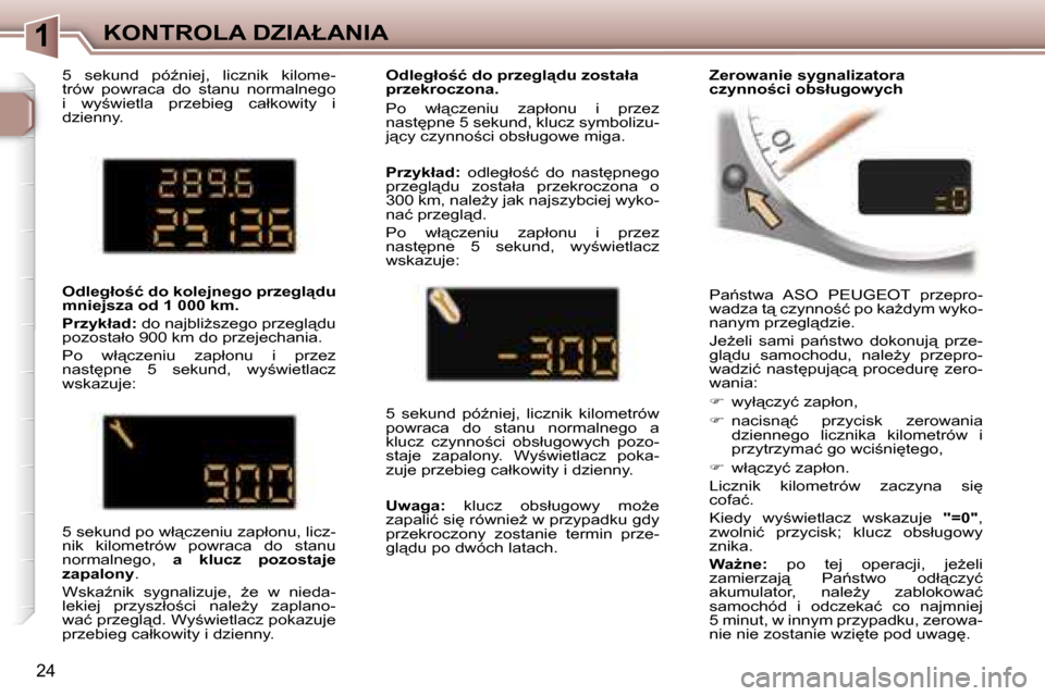 Peugeot 307 CC 2006  Instrukcja Obsługi (in Polish) �1�K�O�N�T�R�O�L�A� �D�Z�I�A�Ł�A�N�I�A
�2�4
�P�a1�s�t�w�a�  �A�S�O�  �P�E�U�G�E�O�T�  �p�r�z�e�p�r�o�- 
�w�a�d�z�a� �t"� �c�z�y�n�n�o;�ć� �p�o� �k�aG�d�y�m� �w�y�k�o�-
�n�a�n�y�m� �p�r�z�e�g�l"