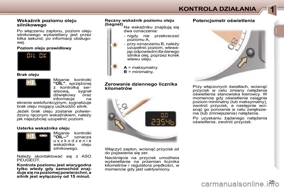 Peugeot 307 CC 2006  Instrukcja Obsługi (in Polish) �1�K�O�N�T�R�O�L�A� �D�Z�I�A�Ł�A�N�I�A
�2�5
�P�r�z�y�  �w�ł"�c�z�o�n�y�c�h�  ;�w�i�a� �t�ł�a�c�h�,�  �w�c�i�s�n"�ć�  
�p�r�z�y�c�i�s�k�  �w�  �c�e�l�u�  �z�m�i�a�n�y�  �n�a�t
G�e�n�i�a� 
�o;