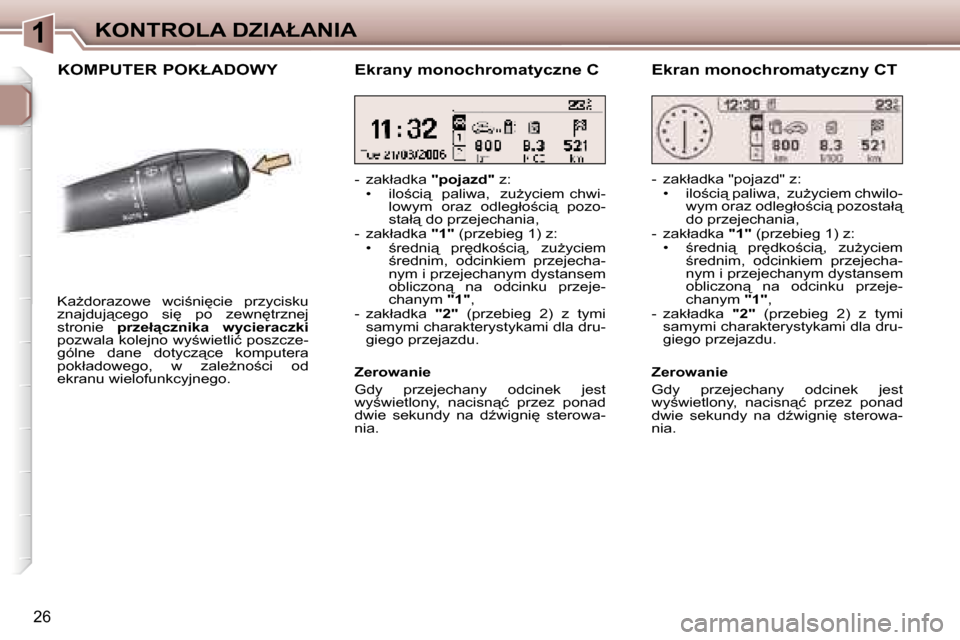 Peugeot 307 CC 2006  Instrukcja Obsługi (in Polish) �1�K�O�N�T�R�O�L�A� �D�Z�I�A�Ł�A�N�I�A
�2�6
�K�O�M�P�U�T�E�R� �P�O�K�Ł�A�D�O�W�Y
�K�aG�d�o�r�a�z�o�w�e�  �w�c�i;�n�i
�c�i�e�  �p�r�z�y�c�i�s�k�u�  
�z�n�a�j�d�u�j"�c�e�g�o�  �s�i
�  �p�o�  �z�e