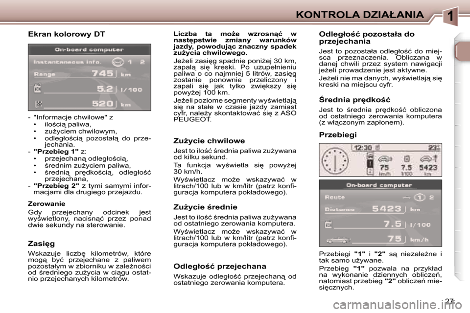 Peugeot 307 CC 2006  Instrukcja Obsługi (in Polish) �1�K�O�N�T�R�O�L�A� �D�Z�I�A�Ł�A�N�I�A
�2�7
�E�k�r�a�n� �k�o�l�o�r�o�w�y� �D�T
�-�  �"�I�n�f�o�r�m�a�c�j�e� �c�h�w�i�l�o�w�e�"� �z�•�  �i�l�o;�c�i"� �p�a�l�i�w�a�, 
�•�  �z�uG�y�c�i�e�m� �c�h�