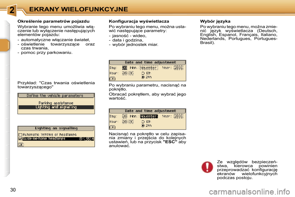 Peugeot 307 CC 2006  Instrukcja Obsługi (in Polish) �2�E�K�R�A�N�Y� �W�I�E�L�O�F�U�N�K�C�Y�J�N�E
�3�0
�O�k�r�e;�l�e�n�i�e� �p�a�r�a�m�e�t�r�ó�w� �p�o�j�a�z�d�u 
�W�y�b�r�a�n�i�e�  �t�e�g�o�  �m�e�n�u�  �u�m�oG�l�i�w�i�a�  �w�ł"�- 
�c�z�e�n�i�e� �l