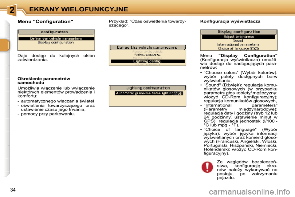 Peugeot 307 CC 2006  Instrukcja Obsługi (in Polish) �2�E�K�R�A�N�Y� �W�I�E�L�O�F�U�N�K�C�Y�J�N�E
�3�4
�M�e�n�u� �"�D�i�s�p�l�a�y�  �C�o�n�ﬁ�g�u�r�a�t�i�o�n�"� 
�(�K�o�n�ﬁ�g�u�r�a�c�j�a�  �w�y;�w�i�e�t�l�a�c�z�a�)�  �u�m�oG�l�i�- 
�w�i�a�  �d�o�s�