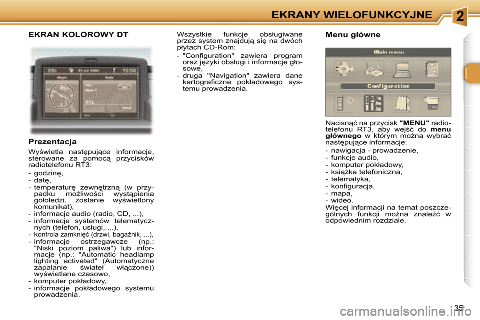 Peugeot 307 CC 2006  Instrukcja Obsługi (in Polish) �2�E�K�R�A�N�Y� �W�I�E�L�O�F�U�N�K�C�Y�J�N�E
�3�5
�E�K�R�A�N� �K�O�L�O�R�O�W�Y� �D�T
�P�r�e�z�e�n�t�a�c�j�a
�W�y;�w�i�e�t�l�a�  �n�a�s�t
�p�u�j"�c�e�  �i�n�f�o�r�m�a�c�j�e�,�  
�s�t�e�r�o�w�a�n�e� 