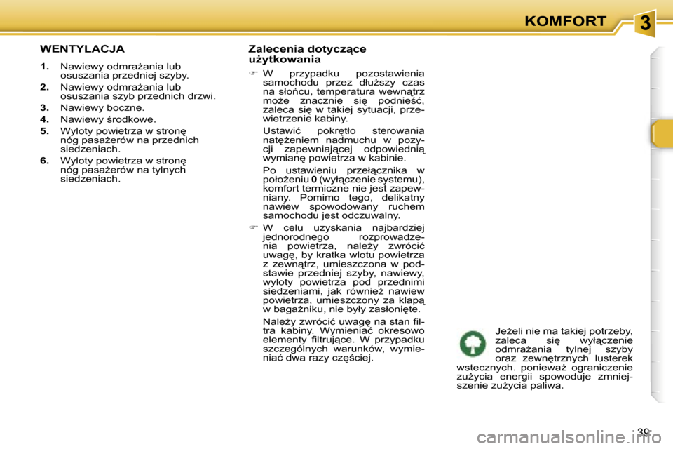 Peugeot 307 CC 2006  Instrukcja Obsługi (in Polish) �3�K�O�M�F�O�R�T
�3�9
�W�E�N�T�Y�L�A�C�J�A
�1�.�  �N�a�w�i�e�w�y� �o�d�m�r�aG�a�n�i�a� �l�u�b� 
�o�s�u�s�z�a�n�i�a� �p�r�z�e�d�n�i�e�j� �s�z�y�b�y�.
�2�. �  �N�a�w�i�e�w�y� �o�d�m�r�aG�a�n�i�a� �l�u
