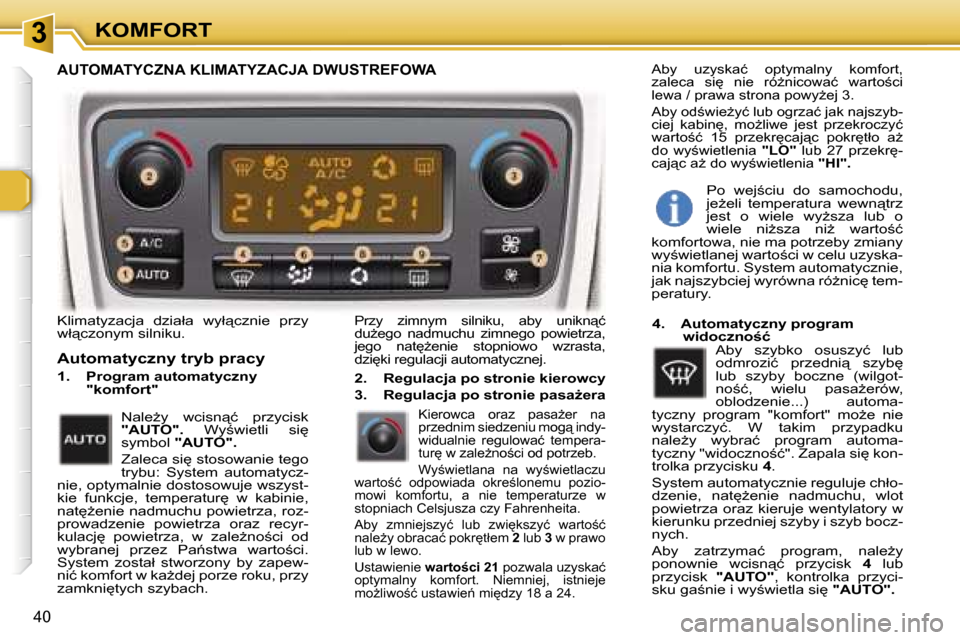 Peugeot 307 CC 2006  Instrukcja Obsługi (in Polish) �3�K�O�M�F�O�R�T
�4�0
�K�l�i�m�a�t�y�z�a�c�j�a�  �d�z�i�a�ł�a�  �w�y�ł"�c�z�n�i�e�  �p�r�z�y�  
�w�ł"�c�z�o�n�y�m� �s�i�l�n�i�k�u�.
�A�u�t�o�m�a�t�y�c�z�n�y� �t�r�y�b� �p�r�a�c�y
�1�.�  �P�r�o�g�