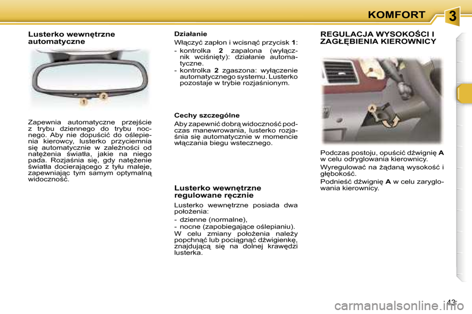 Peugeot 307 CC 2006  Instrukcja Obsługi (in Polish) �3�K�O�M�F�O�R�T
�4�3
�Z�a�p�e�w�n�i�a�  �a�u�t�o�m�a�t�y�c�z�n�e�  �p�r�z�e�j;�c�i�e�  
�z�  �t�r�y�b�u�  �d�z�i�e�n�n�e�g�o�  �d�o�  �t�r�y�b�u�  �n�o�c�-
�n�e�g�o�.�  �A�b�y�  �n�i�e�  �d�o�p�u;�