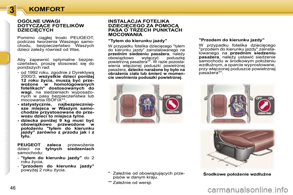 Peugeot 307 CC 2006  Instrukcja Obsługi (in Polish) �3�K�O�M�F�O�R�T
�4�6
�"�P�r�z�o�d�e�m� �d�o� �k�i�e�r�u�n�k�u� �j�a�z�d�y�" 
�W�  �p�r�z�y�p�a�d�k�u�  �f�o�t�e�l�i�k�a�  �d�z�i�e�c�i
�c�e�g�o�  
�"�p�r�z�o�d�e�m� �d�o� �k�i�e�r�u�n�k�u� �j�a�z�d�