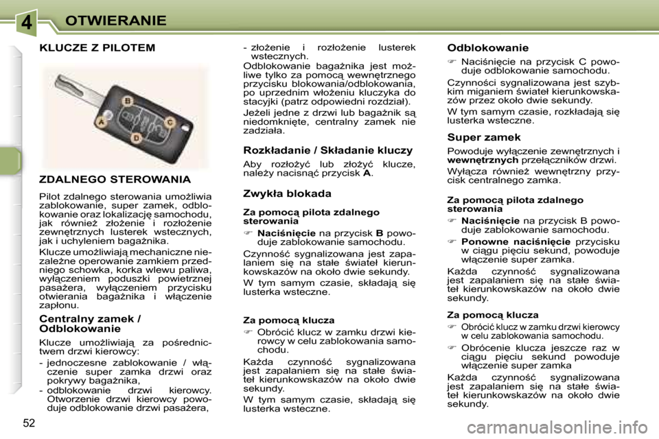 Peugeot 307 CC 2006  Instrukcja Obsługi (in Polish) �4�O�T�W�I�E�R�A�N�I�E
�5�2
�Z�D�A�L�N�E�G�O� �S�T�E�R�O�W�A�N�I�A
�P�i�l�o�t�  �z�d�a�l�n�e�g�o�  �s�t�e�r�o�w�a�n�i�a�  �u�m�oG�l�i�w�i�a�  
�z�a�b�l�o�k�o�w�a�n�i�e�,�  �s�u�p�e�r�  �z�a�m�e�k�,� 