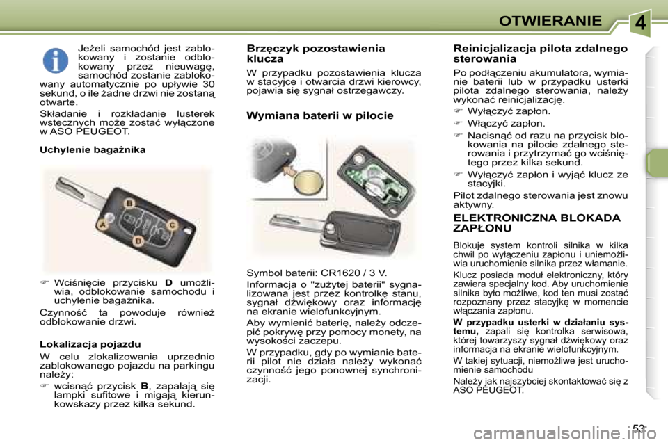 Peugeot 307 CC 2006  Instrukcja Obsługi (in Polish) �4�O�T�W�I�E�R�A�N�I�E
�5�3
�E�L�E�K�T�R�O�N�I�C�Z�N�A� �B�L�O�K�A�D�A�  
�Z�A�P�Ł�O�N�U
�B�l�o�k�u�j�e�  �s�y�s�t�e�m�  �k�o�n�t�r�o�l�i�  �s�i�l�n�i�k�a�  �w�  �k�i�l�k�a�  
�c�h�w�i�l�  �p�o�  �w�
