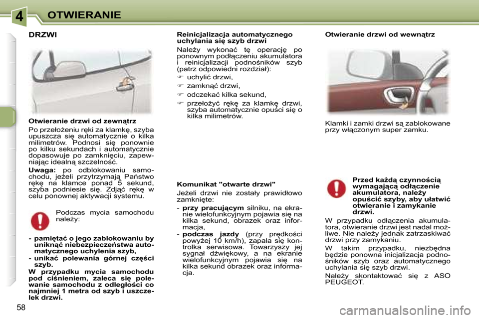 Peugeot 307 CC 2006  Instrukcja Obsługi (in Polish) �4�O�T�W�I�E�R�A�N�I�E
�5�8
�K�o�m�u�n�i�k�a�t� �"�o�t�w�a�r�t�e� �d�r�z�w�i�" 
�J�eG�e�l�i�  �d�r�z�w�i�  �n�i�e�  �z�o�s�t�a�ł�y�  �p�r�a�w�i�d�ł�o�w�o�  
�z�a�m�k�n�i
�t�e�: 
�-� �p�r�z�y�  �p�
