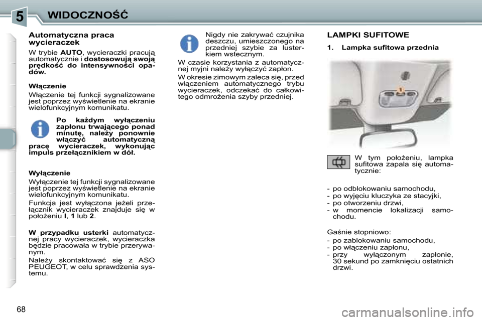 Peugeot 307 CC 2006  Instrukcja Obsługi (in Polish) �5�W�I�D�O�C�Z�N�O:�Ć
�6�8
�A�u�t�o�m�a�t�y�c�z�n�a� �p�r�a�c�a�  
�w�y�c�i�e�r�a�c�z�e�k
�W�  �t�r�y�b�i�e� �A�U�T�O�,�  �w�y�c�i�e�r�a�c�z�k�i�  �p�r�a�c�u�j"� 
�a�u�t�o�m�a�t�y�c�z�n�i�e� �i�  �