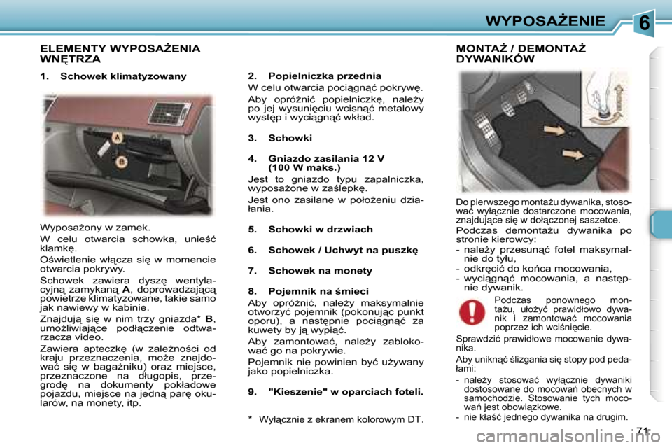Peugeot 307 CC 2006  Instrukcja Obsługi (in Polish) �6�W�Y�P�O�S�AF�E�N�I�E
�7�1
�E�L�E�M�E�N�T�Y� �W�Y�P�O�S�AF�E�N�I�A�  
�W�N&�T�R�Z�A
�1�.�  �S�c�h�o�w�e�k� �k�l�i�m�a�t�y�z�o�w�a�n�y�2�.�  �P�o�p�i�e�l�n�i�c�z�k�a� �p�r�z�e�d�n�i�a 
�W� �c�e�l�