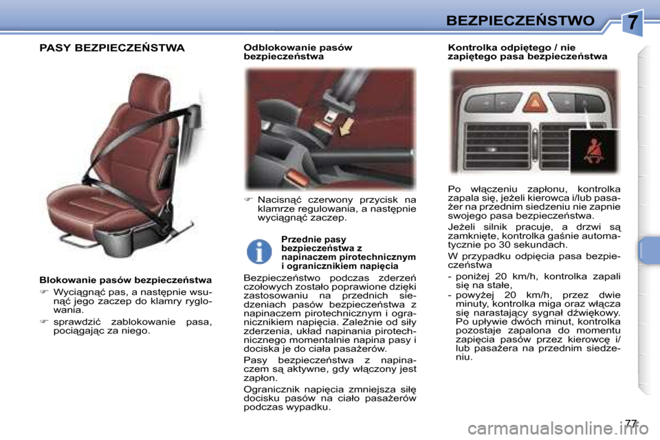 Peugeot 307 CC 2006  Instrukcja Obsługi (in Polish) �7�B�E�Z�P�I�E�C�Z�E0�S�T�W�O
�7�7
�B�l�o�k�o�w�a�n�i�e� �p�a�s�ó�w� �b�e�z�p�i�e�c�z�e1�s�t�w�a
�� �W�y�c�i"�g�n"�ć� �p�a�s�,� �a� �n�a�s�t
�p�n�i�e� �w�s�u�- 
�n"�ć�  �j�e�g�o�  �z�a�c�z