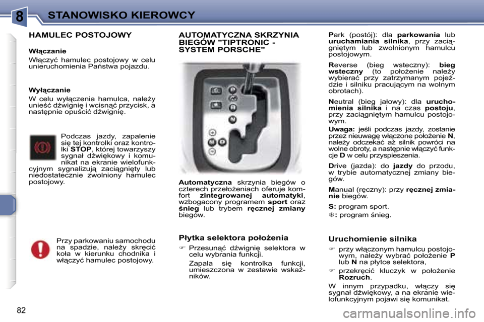 Peugeot 307 CC 2006  Instrukcja Obsługi (in Polish) �8�S�T�A�N�O�W�I�S�K�O� �K�I�E�R�O�W�C�Y
�8�2
�H�A�M�U�L�E�C� �P�O�S�T�O�J�O�W�Y
�W�ł"�c�z�a�n�i�e 
�W�ł"�c�z�y�ć�  �h�a�m�u�l�e�c�  �p�o�s�t�o�j�o�w�y�  �w�  �c�e�l�u�  
�u�n�i�e�r�u�c�h�o�m�i�e