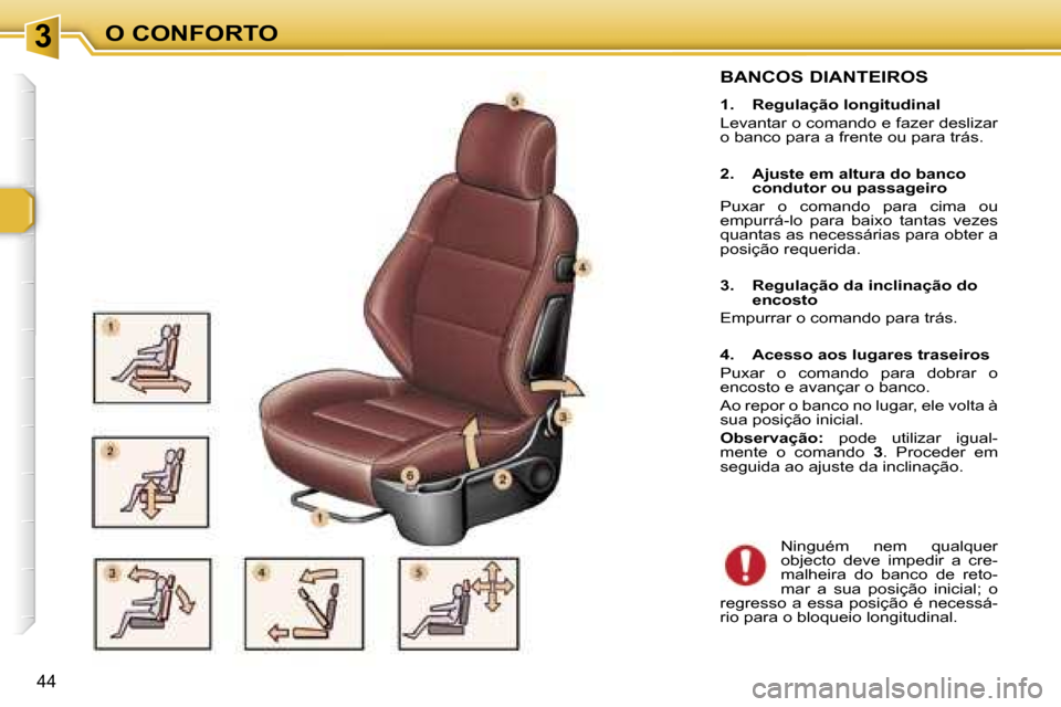 Peugeot 307 CC 2006  Manual do proprietário (in Portuguese) �3�O� �C�O�N�F�O�R�T�O
�4�4
�B�A�N�C�O�S� �D�I�A�N�T�E�I�R�O�S
�1�.�  �R�e�g�u�l�a�ç�ã�o� �l�o�n�g�i�t�u�d�i�n�a�l 
�L�e�v�a�n�t�a�r� �o� �c�o�m�a�n�d�o� �e� �f�a�z�e�r� �d�e�s�l�i�z�a�r�  
�o� �b�a