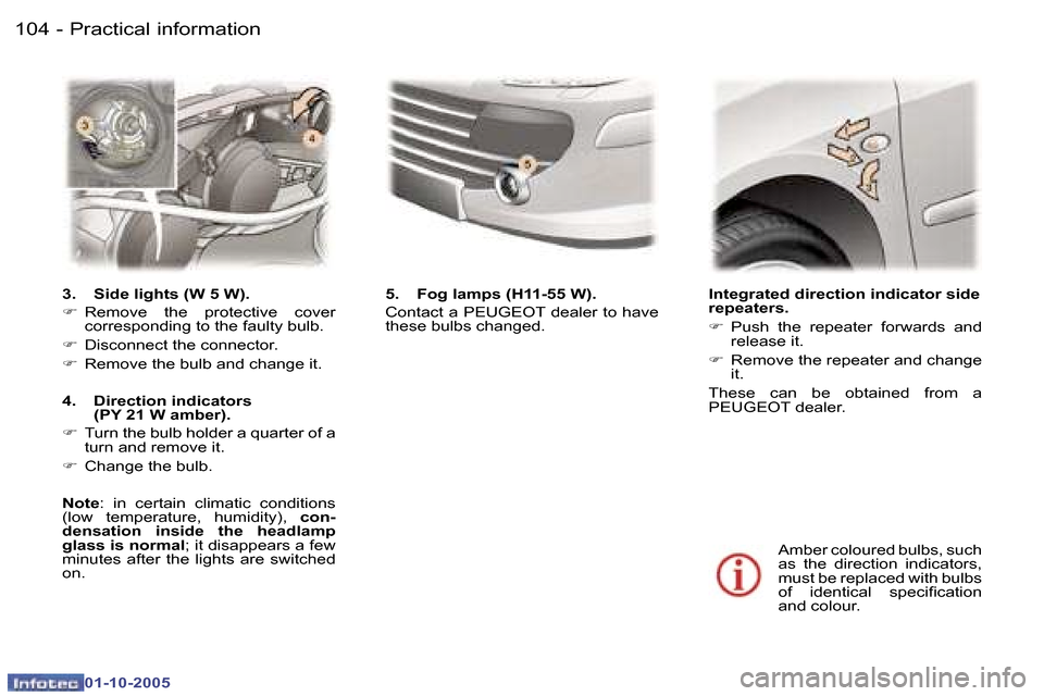 Peugeot 307 CC 2005.5  Owners Manual �P�r�a�c�t�i�c�a�l� �i�n�f�o�r�m�a�t�i�o�n�1�0�4 �-
�0�1�-�1�0�-�2�0�0�5
�1�0�5�P�r�a�c�t�i�c�a�l� �i�n�f�o�r�m�a�t�i�o�n�-
�0�1�-�1�0�-�2�0�0�5
�I�n�t�e�g�r�a�t�e�d� �d�i�r�e�c�t�i�o�n� �i�n�d�i�c�a�