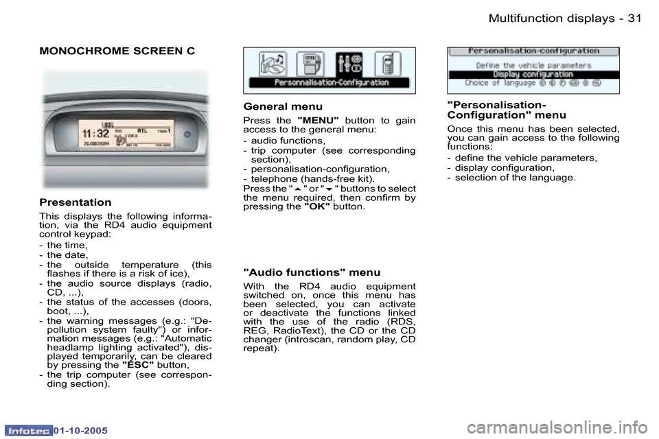 Peugeot 307 CC 2005.5  Owners Manual �M�u�l�t�i�f�u�n�c�t�i�o�n� �d�i�s�p�l�a�y�s�3�0 �-
�0�1�-�1�0�-�2�0�0�5
�3�1�M�u�l�t�i�f�u�n�c�t�i�o�n� �d�i�s�p�l�a�y�s�-
�0�1�-�1�0�-�2�0�0�5
�M�O�N�O�C�H�R�O�M�E� �S�C�R�E�E�N� �C
�G�e�n�e�r�a�l� 