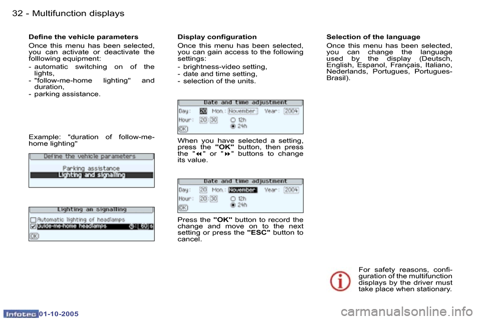 Peugeot 307 CC 2005.5  Owners Manual �M�u�l�t�i�f�u�n�c�t�i�o�n� �d�i�s�p�l�a�y�s�3�2 �-
�0�1�-�1�0�-�2�0�0�5
�3�3�M�u�l�t�i�f�u�n�c�t�i�o�n� �d�i�s�p�l�a�y�s�-
�0�1�-�1�0�-�2�0�0�5
�D�e�i�n�e� �t�h�e� �v�e�h�i�c�l�e� �p�a�r�a�m�e�t�e�r�