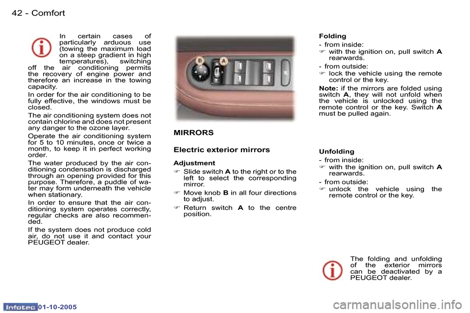 Peugeot 307 CC 2005.5  Owners Manual �C�o�m�f�o�r�t�4�2 �-
�0�1�-�1�0�-�2�0�0�5
�4�3�C�o�m�f�o�r�t�-
�0�1�-�1�0�-�2�0�0�5
�M�I�R�R�O�R�S
�E�l�e�c�t�r�i�c� �e�x�t�e�r�i�o�r� �m�i�r�r�o�r�s
�A�d�j�u�s�t�m�e�n�t�  
�F�  �S�l�i�d�e� �s�w�i�t