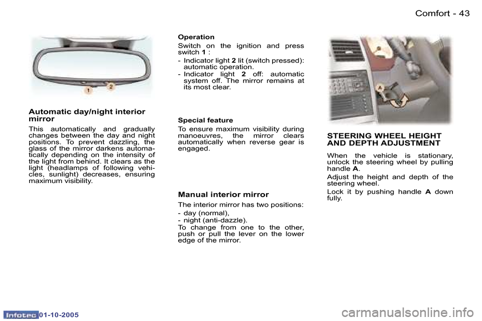 Peugeot 307 CC 2005.5  Owners Manual �C�o�m�f�o�r�t�4�2 �-
�0�1�-�1�0�-�2�0�0�5
�4�3�C�o�m�f�o�r�t�-
�0�1�-�1�0�-�2�0�0�5
�A�u�t�o�m�a�t�i�c� �d�a�y�/�n�i�g�h�t� �i�n�t�e�r�i�o�r�  
�m�i�r�r�o�r� 
�T�h�i�s�  �a�u�t�o�m�a�t�i�c�a�l�l�y�  