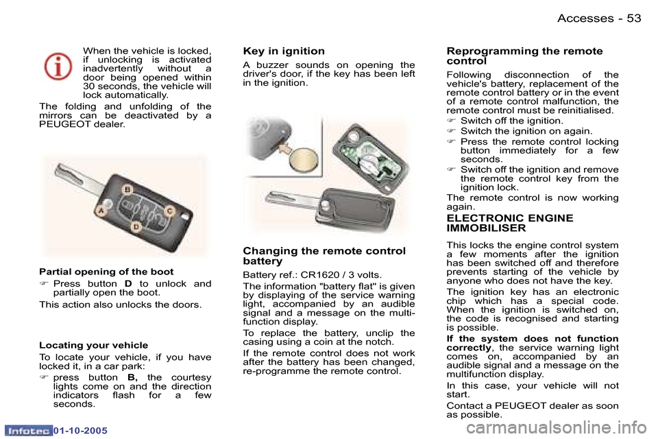 Peugeot 307 CC 2005.5  Owners Manual �A�c�c�e�s�s�e�s�5�2 �-
�0�1�-�1�0�-�2�0�0�5
�5�3�A�c�c�e�s�s�e�s�-
�0�1�-�1�0�-�2�0�0�5
�E�L�E�C�T�R�O�N�I�C� �E�N�G�I�N�E�  
�I�M�M�O�B�I�L�I�S�E�R
�T�h�i�s� �l�o�c�k�s� �t�h�e� �e�n�g�i�n�e� �c�o�n