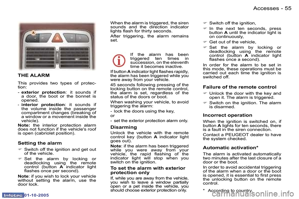 Peugeot 307 CC 2005.5  Owners Manual �A�c�c�e�s�s�e�s�5�4 �-
�0�1�-�1�0�-�2�0�0�5
�5�5�A�c�c�e�s�s�e�s�-
�0�1�-�1�0�-�2�0�0�5
�T�H�E� �A�L�A�R�M
�T�h�i�s�  �p�r�o�v�i�d�e�s�  �t�w�o�  �t�y�p�e�s�  �o�f�  �p�r�o�t�e�c�- 
�t�i�o�n�: 
�-� �