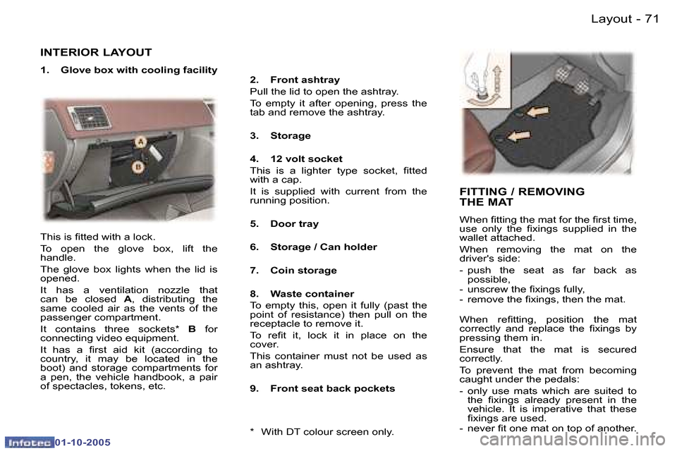 Peugeot 307 CC 2005.5  Owners Manual �L�a�y�o�u�t�7�0 �-
�0�1�-�1�0�-�2�0�0�5
�7�1�L�a�y�o�u�t�-
�0�1�-�1�0�-�2�0�0�5
�I�N�T�E�R�I�O�R� �L�A�Y�O�U�T
�1�.�  �G�l�o�v�e� �b�o�x� �w�i�t�h� �c�o�o�l�i�n�g� �f�a�c�i�l�i�t�y�2�.�  �F�r�o�n�t� 