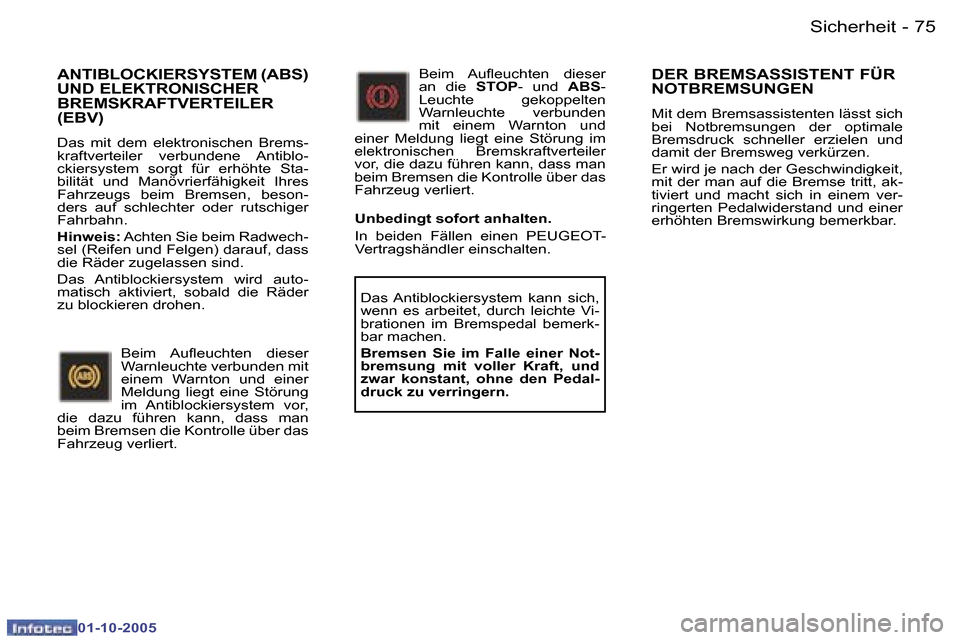 Peugeot 307 CC 2005.5  Betriebsanleitung (in German) �S�i�c�h�e�r�h�e�i�t�7�4 �-
�0�1�-�1�0�-�2�0�0�5
�7�5�S�i�c�h�e�r�h�e�i�t�-
�0�1�-�1�0�-�2�0�0�5
�A�N�T�I�B�L�O�C�K�I�E�R�S�Y�S�T�E�M� �(�A�B�S�)�  
�U�N�D� �E�L�E�K�T�R�O�N�I�S�C�H�E�R� 
�B�R�E�M�S�K