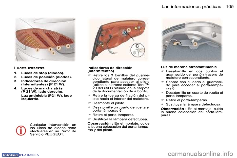 Peugeot 307 CC 2005.5  Manual del propietario (in Spanish) �L�a�s� �i�n�f�o�r�m�a�c�i�o�n�e�s� �p�r�á�c�t�i�c�a�s�1�0�4 �-
�0�1�-�1�0�-�2�0�0�5
�1�0�5�L�a�s� �i�n�f�o�r�m�a�c�i�o�n�e�s� �p�r�á�c�t�i�c�a�s�-
�0�1�-�1�0�-�2�0�0�5
�L�u�z� �d�e� �m�a�r�c�h�a� �