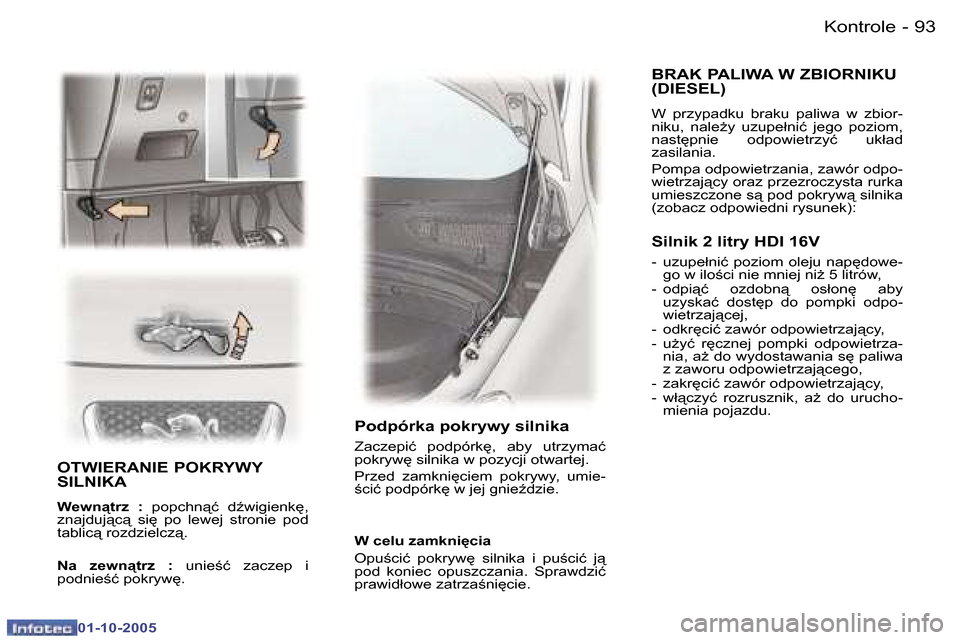 Peugeot 307 CC 2005.5  Instrukcja Obsługi (in Polish) �K�o�n�t�r�o�l�e�9�2 �-
�0�1�-�1�0�-�2�0�0�5
�9�3�K�o�n�t�r�o�l�e�-
�0�1�-�1�0�-�2�0�0�5
�O�T�W�I�E�R�A�N�I�E� �P�O�K�R�Y�W�Y�  
�S�I�L�N�I�K�A
�W�e�w�n�t�r�z�  �:�  �p�o�p�c�h�n�ć�  �dE�w�i�g�i