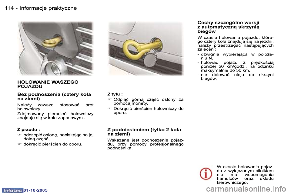 Peugeot 307 CC 2005.5  Instrukcja Obsługi (in Polish) �I�n�f�o�r�m�a�c�j�e� �p�r�a�k�t�y�c�z�n�e�1�1�4 �-
�0�1�-�1�0�-�2�0�0�5
�1�1�5�I�n�f�o�r�m�a�c�j�e� �p�r�a�k�t�y�c�z�n�e�-
�0�1�-�1�0�-�2�0�0�5
�B�e�z� �p�o�d�n�o�s�z�e�n�i�a� �(�c�z�t�e�r�y� �k�o�ł
