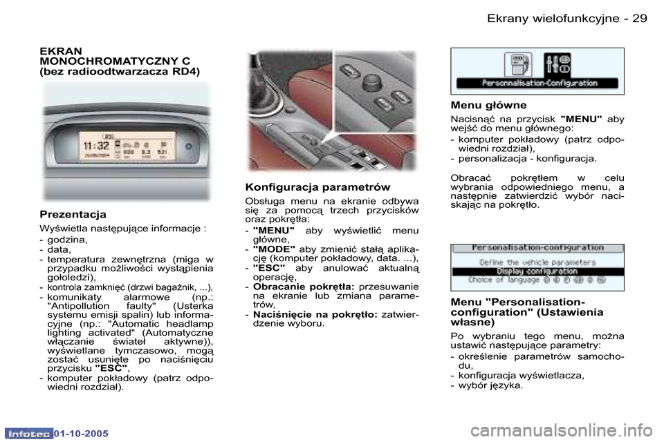 Peugeot 307 CC 2005.5  Instrukcja Obsługi (in Polish) �2�9�E�k�r�a�n�y� �w�i�e�l�o�f�u�n�k�c�y�j�n�e�-
�0�1�-�1�0�-�2�0�0�5
�E�K�R�A�N�  
�M�O�N�O�C�H�R�O�M�A�T�Y�C�Z�N�Y� �C
�(�b�e�z� �r�a�d�i�o�o�d�t�w�a�r�z�a�c�z�a� �R�D�4�)�K�o�n�i�g�u�r�a�c�j�a� �p�