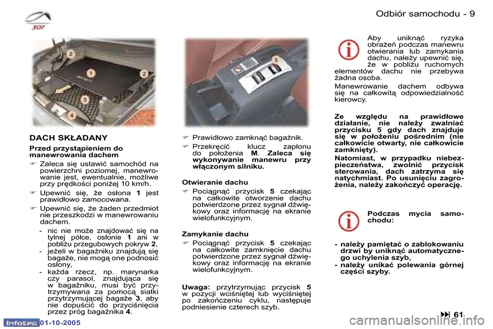 Peugeot 307 CC 2005.5  Instrukcja Obsługi (in Polish) �8 �-�O�d�b�i�ó�r� �s�a�m�o�c�h�o�d�u�9
�-�O�d�b�i�ó�r� �s�a�m�o�c�h�o�d�u
�D�A�C�H� �S�K�Ł�A�D�A�N�Y 
�P�r�z�e�d� �p�r�z�y�s�t�p�i�e�n�i�e�m� �d�o�  
�m�a�n�e�w�r�o�w�a�n�i�a� �d�a�c�h�e�m 
�F �