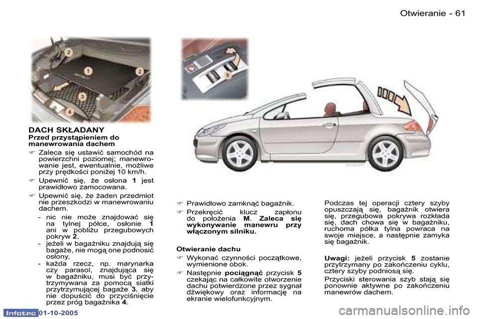 Peugeot 307 CC 2005.5  Instrukcja Obsługi (in Polish) �O�t�w�i�e�r�a�n�i�e
�6�0 �-
�0�1�-�1�0�-�2�0�0�5
�6�1
�O�t�w�i�e�r�a�n�i�e
�-
�0�1�-�1�0�-�2�0�0�5
�D�A�C�H� �S�K�Ł�A�D�A�N�Y�P�r�z�e�d� �p�r�z�y�s�t"�p�i�e�n�i�e�m� �d�o�  
�m�a�n�e�w�r�o�w�a�n�i�