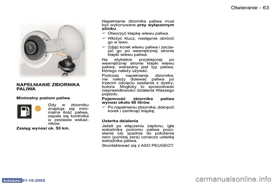 Peugeot 307 CC 2005.5  Instrukcja Obsługi (in Polish) �O�t�w�i�e�r�a�n�i�e�6�2 �-
�0�1�-�1�0�-�2�0�0�5
�6�3�O�t�w�i�e�r�a�n�i�e�-
�0�1�-�1�0�-�2�0�0�5
�N�a�p�e�ł�n�i�a�n�i�e�  �z�b�i�o�r�n�i�k�a�  �p�a�l�i�w�a�  �m�u�s�i�  
�b�y�ć�  �w�y�k�o�n�y�w�a�n�