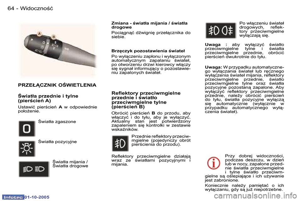 Peugeot 307 CC 2005.5  Instrukcja Obsługi (in Polish) �W�i�d�o�c�z�n�o�ć�6�4 �-
�0�1�-�1�0�-�2�0�0�5
�6�5�W�i�d�o�c�z�n�o�ć�-
�0�1�-�1�0�-�2�0�0�5
�P�R�Z�E�Ł�C�Z�N�I�K� �O:�W�I�E�T�L�E�N�I�A 
:�w�i�a�t�ł�a� �p�r�z�e�d�n�i�e� �i� �t�y�l�n�e�  