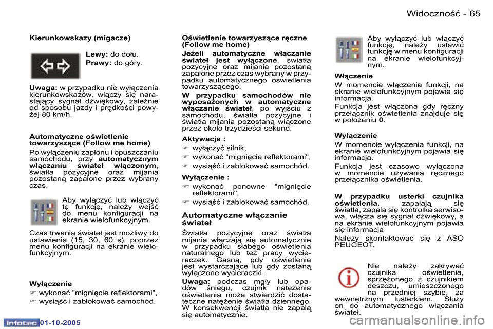 Peugeot 307 CC 2005.5  Instrukcja Obsługi (in Polish) �W�i�d�o�c�z�n�o�ć�6�4 �-
�0�1�-�1�0�-�2�0�0�5
�6�5�W�i�d�o�c�z�n�o�ć�-
�0�1�-�1�0�-�2�0�0�5
�A�u�t�o�m�a�t�y�c�z�n�e� �w�ł�c�z�a�n�i�e�  
�w�i�a�t�e�ł
:�w�i�a�t�ł�a�  �p�o�z�y�c�y�j�n�e