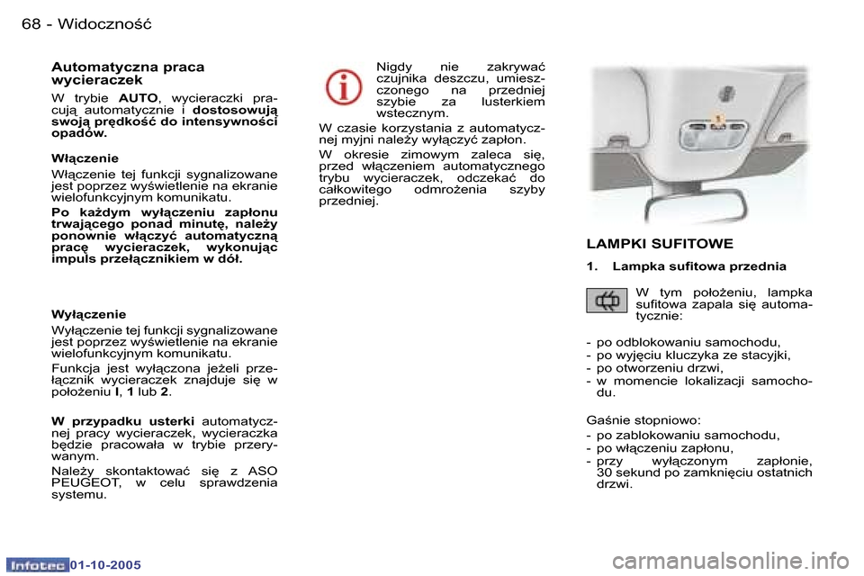 Peugeot 307 CC 2005.5  Instrukcja Obsługi (in Polish) �W�i�d�o�c�z�n�o�ć�6�8 �-
�0�1�-�1�0�-�2�0�0�5
�6�9�W�i�d�o�c�z�n�o�ć�-
�0�1�-�1�0�-�2�0�0�5
�A�u�t�o�m�a�t�y�c�z�n�a� �p�r�a�c�a�  
�w�y�c�i�e�r�a�c�z�e�k
�W�  �t�r�y�b�i�e� �A�U�T�O�,�  �w�y�c