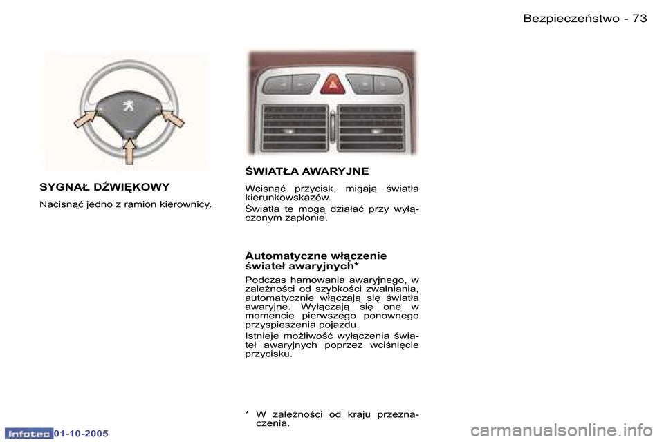Peugeot 307 CC 2005.5  Instrukcja Obsługi (in Polish) �7�3�B�e�z�p�i�e�c�z�e1�s�t�w�o�-
�0�1�-�1�0�-�2�0�0�5
:�W�I�A�T�Ł�A� �A�W�A�R�Y�J�N�E
�W�c�i�s�n�ć�  �p�r�z�y�c�i�s�k�,�  �m�i�g�a�j�  ;�w�i�a�t�ł�a�  
�k�i�e�r�u�n�k�o�w�s�k�a�z�ó�w�. 
: